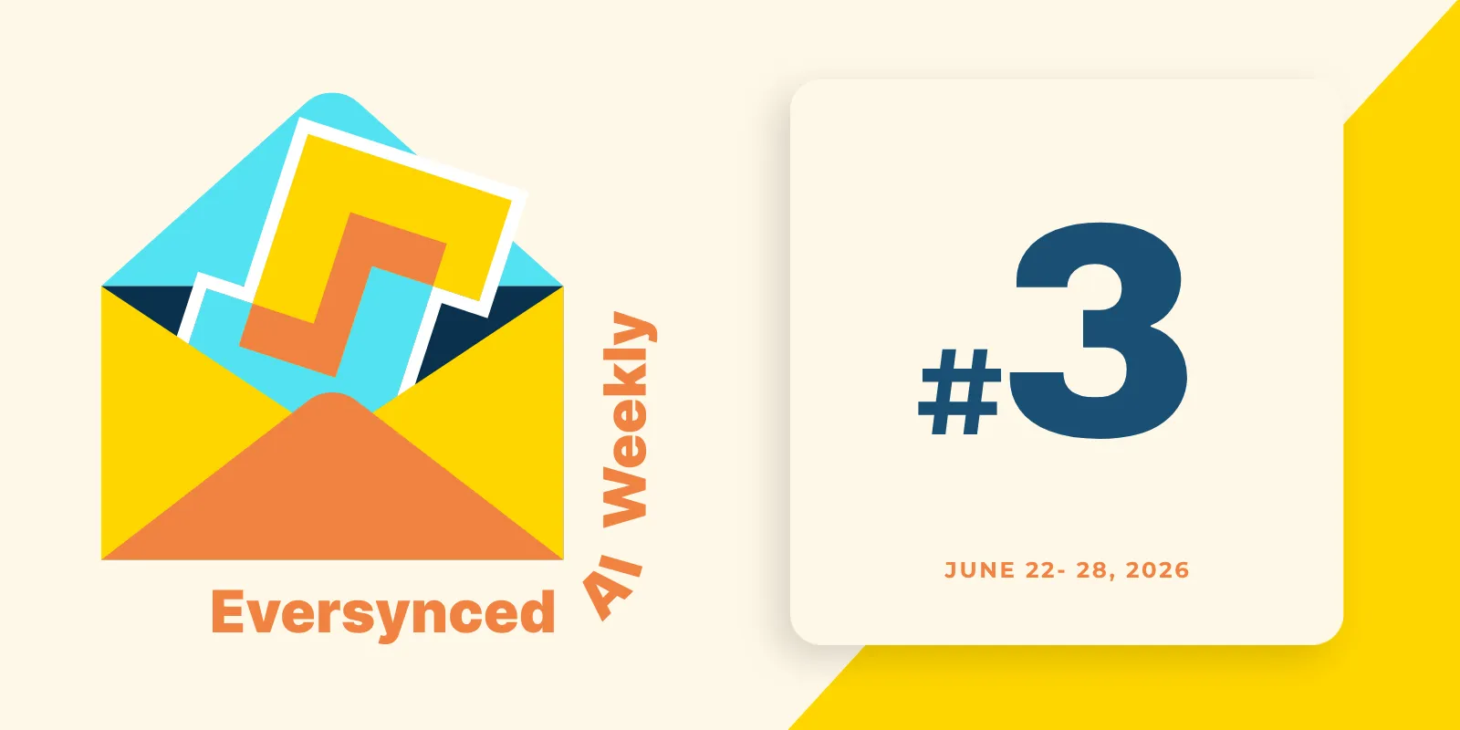 Eversynced AI Weekly #3