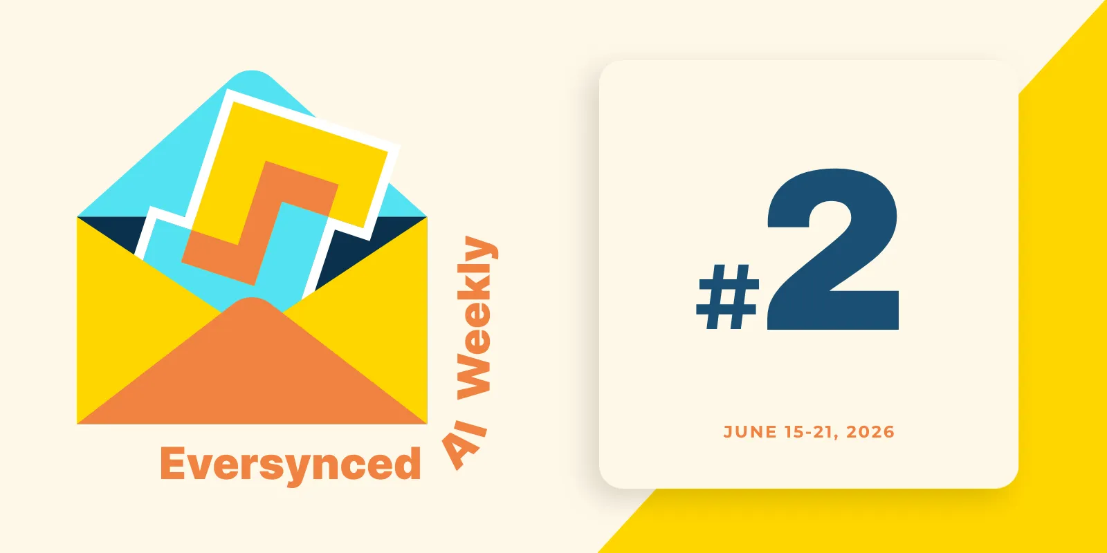 Eversynced AI Weekly, Issue 2